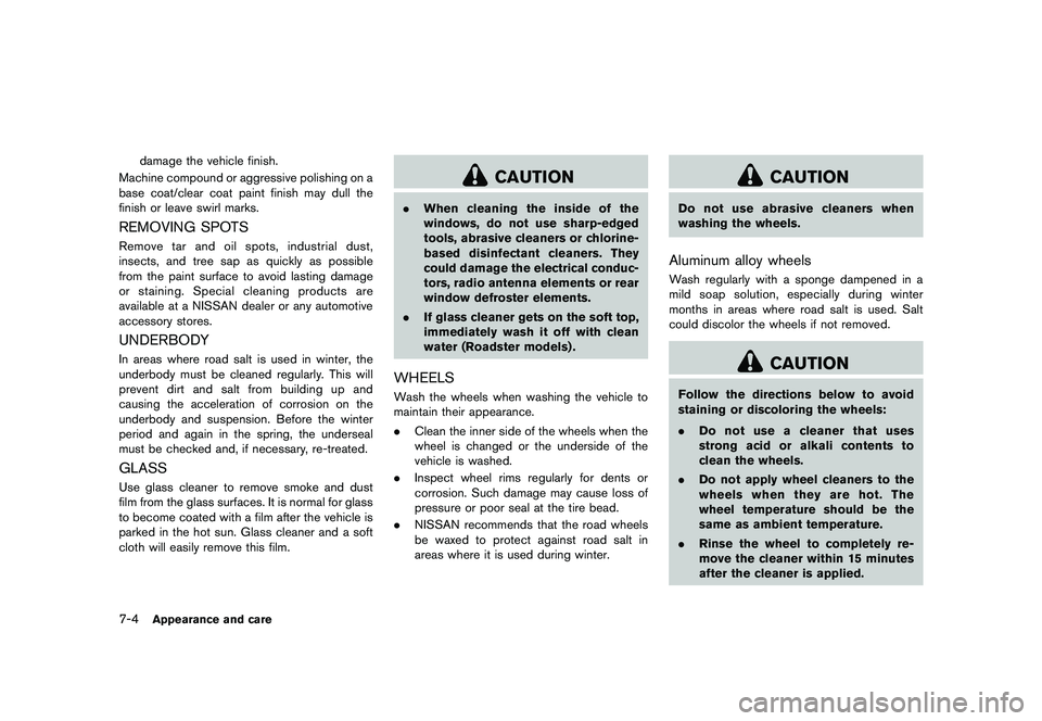 NISSAN 370Z 2017  Owners Manual vehicle. (See ªMeasurement of weightsº
(P.10-20) .)
Also check tires for proper inflation
pressures. See the Tire and Loading
Information label.
LOADING TIPS
�&�R�Q�G�L�W�L�R�Q�  