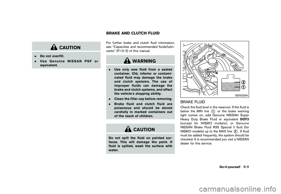 NISSAN 370Z 2017  Owners Manual Washing...
.......................................................................... 7-2
Waxing ...
............................................................................ 7-3
Wheel/tire size ..