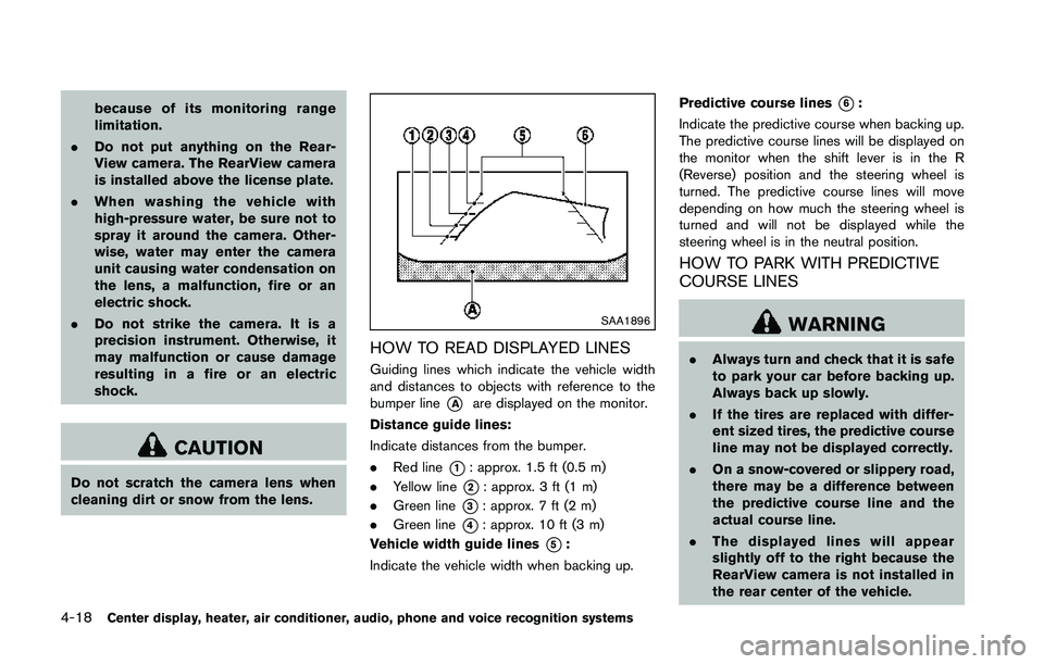 NISSAN 370Z 2014 Owners Manual because of its monitoring range
limitation.
. Do not put anything on the Rear-
View camera. The RearView camera
is installed above the license plate.
. When washing the vehicle with
high-pressure wate NISSAN 370Z 2014 Owners Manual because of its monitoring range
limitation.
. Do not put anything on the Rear-
View camera. The RearView camera
is installed above the license plate.
. When washing the vehicle with
high-pressure wate