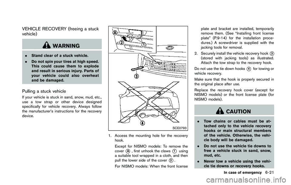 NISSAN 370Z 2014  Owners Manual VEHICLE RECOVERY (freeing a stuck
vehicle) 