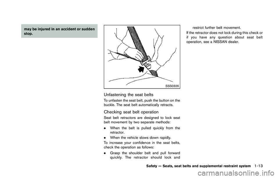 NISSAN 370Z 2014 Owners Guide may be injured in an accident or sudden
stop. 