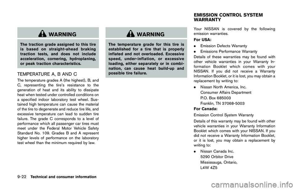 NISSAN 370Z 2014  Owners Manual WARNING
The traction grade assigned to this tire
is based on straight-ahead braking
traction tests, and does not include
acceleration, cornering, hydroplaning,
or peak traction characteristics.
TEMPER