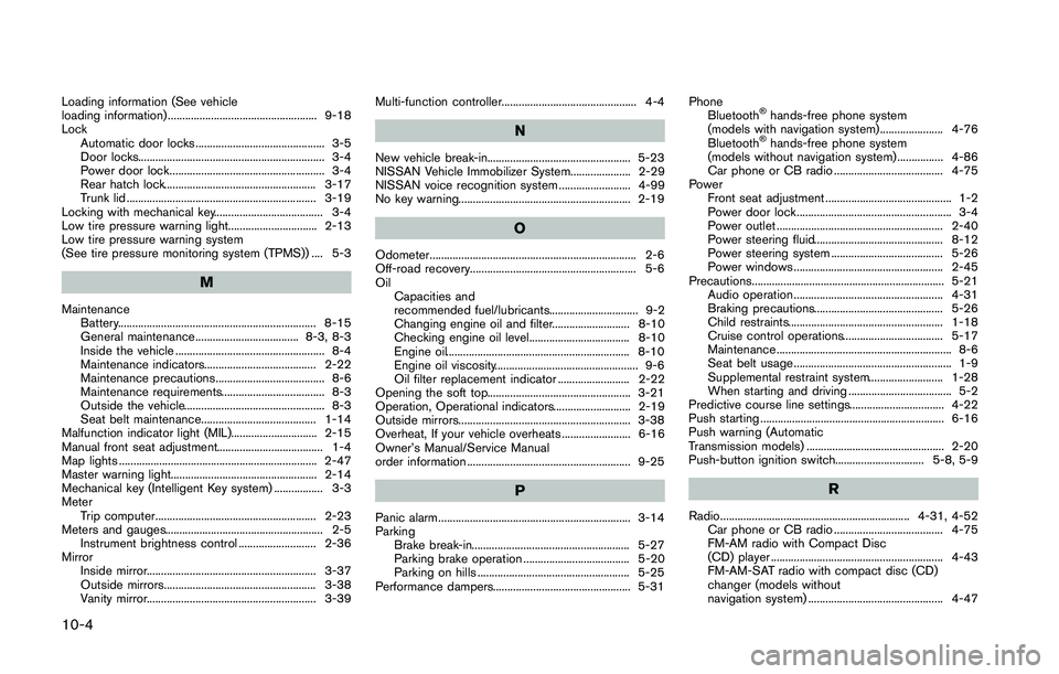 NISSAN 370Z 2014 Owners Manual Loading information (See vehicle
loading information) .................................................... 9-18
LockAutomatic door locks ............................................. 3-5
Door locks... NISSAN 370Z 2014 Owners Manual Loading information (See vehicle
loading information) .................................................... 9-18
LockAutomatic door locks ............................................. 3-5
Door locks...