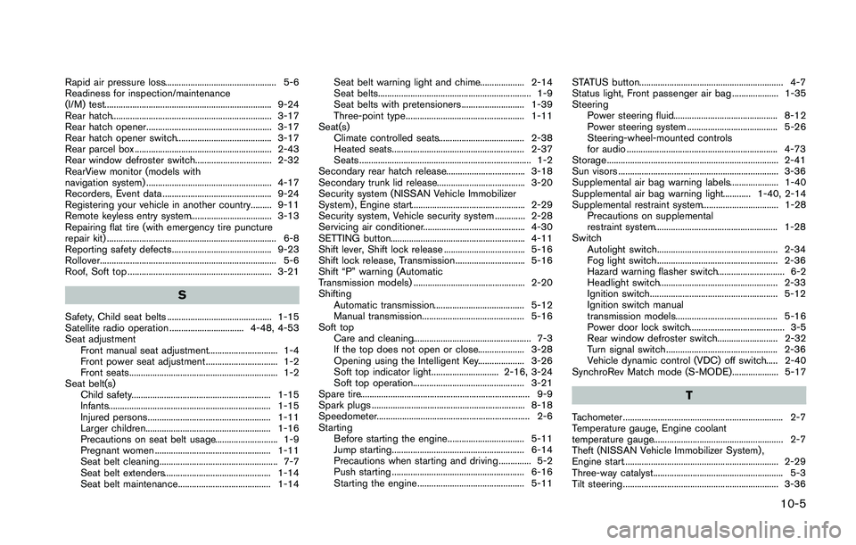 NISSAN 370Z 2014 Owners Manual Rapid air pressure loss................................................ 5-6
Readiness for inspection/maintenance
(I/M) test........................................................................ 9-24 NISSAN 370Z 2014 Owners Manual Rapid air pressure loss................................................ 5-6
Readiness for inspection/maintenance
(I/M) test........................................................................ 9-24