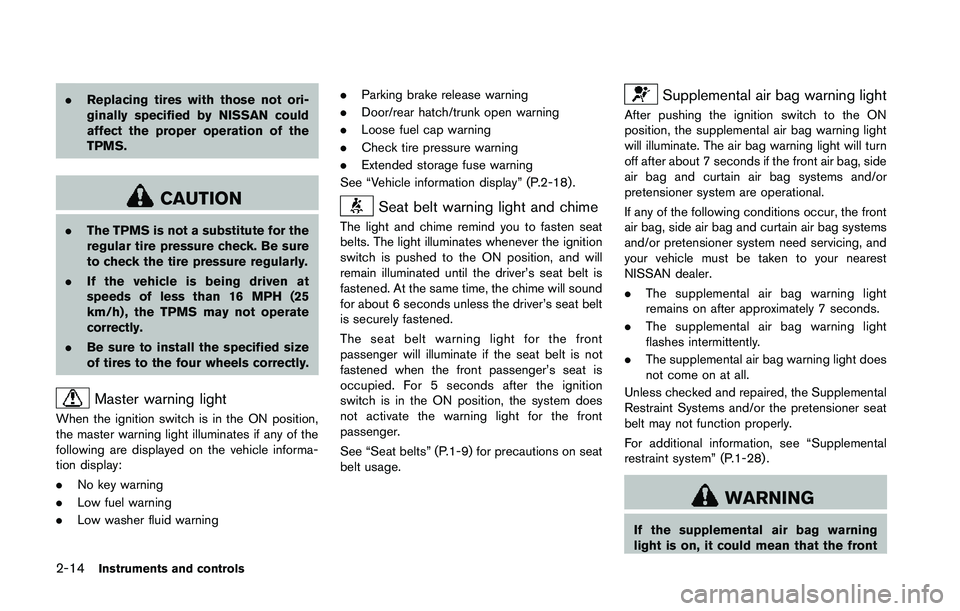 NISSAN 370Z 2014 Manual PDF .Replacing tires with those not ori-
ginally specified by NISSAN could
affect the proper operation of the
TPMS. NISSAN 370Z 2014 Manual PDF .Replacing tires with those not ori-
ginally specified by NISSAN could
affect the proper operation of the
TPMS.