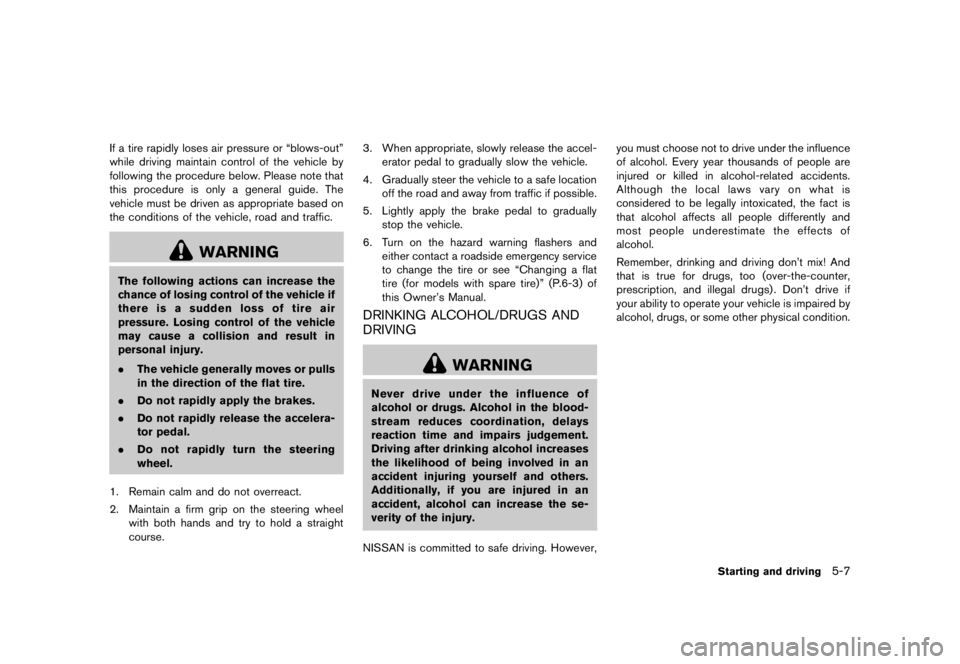 NISSAN 370Z 2013 Owners Manual .Replacing tires with those not ori-
ginally specified by NISSAN could
affect the proper operation of the
TPMS. NISSAN 370Z 2013 Owners Manual .Replacing tires with those not ori-
ginally specified by NISSAN could
affect the proper operation of the
TPMS.