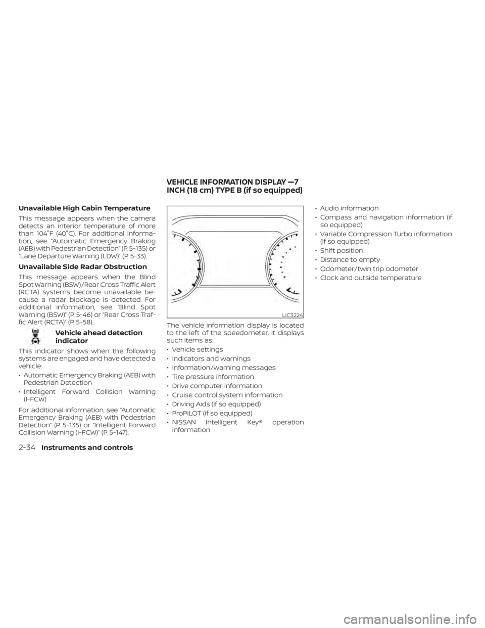 NISSAN ALTIMA 2023  Owners Manual Unavailable High Cabin Temperature
This message appears when the camera
detects an interior temperature of more
than 104°F (40°C). For additional informa-
tion, see “Automatic Emergency Braking
(A