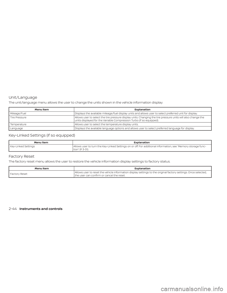 NISSAN ALTIMA 2023  Owners Manual Unit/Language
The unit/language menu allows the user to change the units shown in the vehicle information display.
Menu itemExplanation
Mileage/Fuel Displays the available mileage/fuel display units a