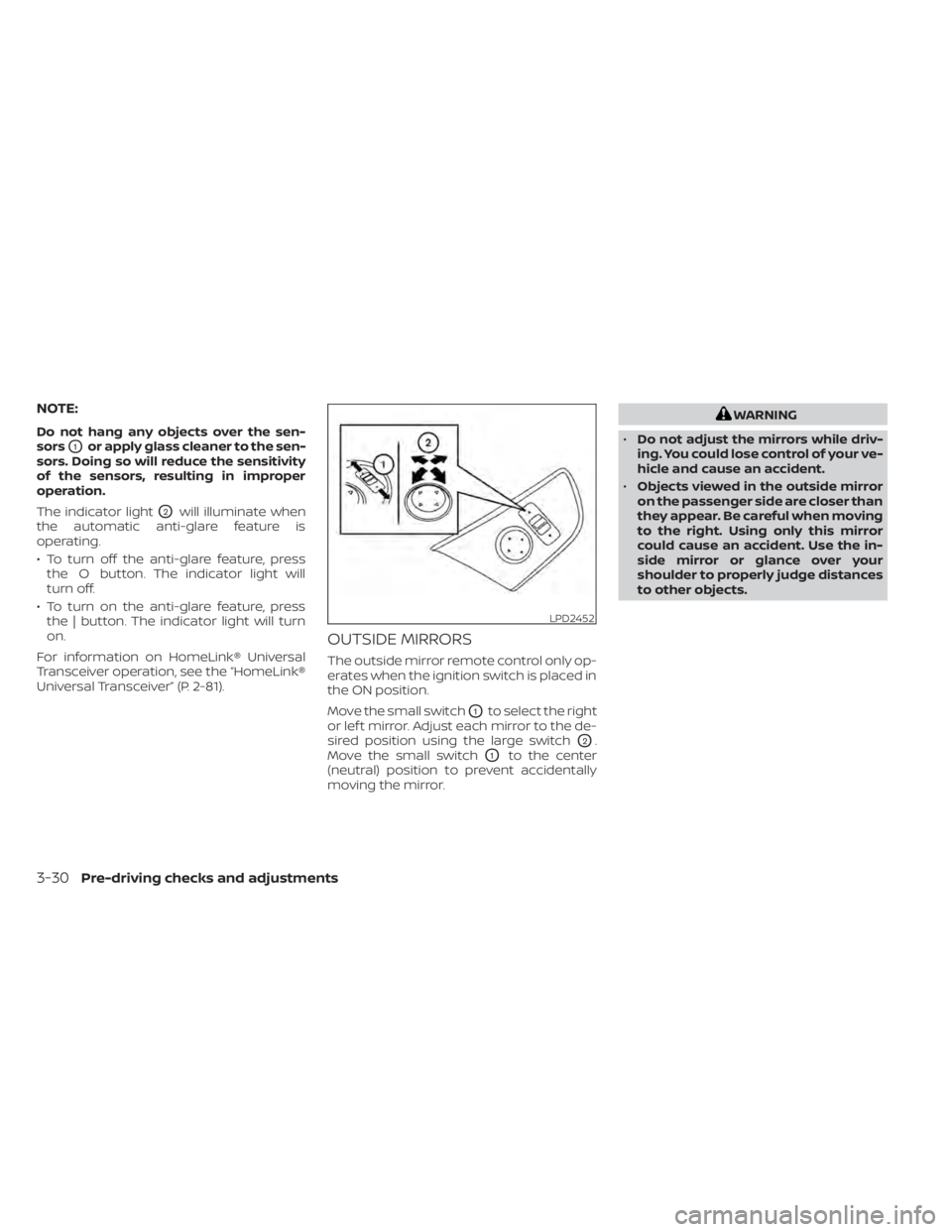 NISSAN ALTIMA 2023  Owners Manual NOTE:
Do not hang any objects over the sen-
sors
O1or apply glass cleaner to the sen-
sors. Doing so will reduce the sensitivity
of the sensors, resulting in improper
operation.
The indicator light
O2