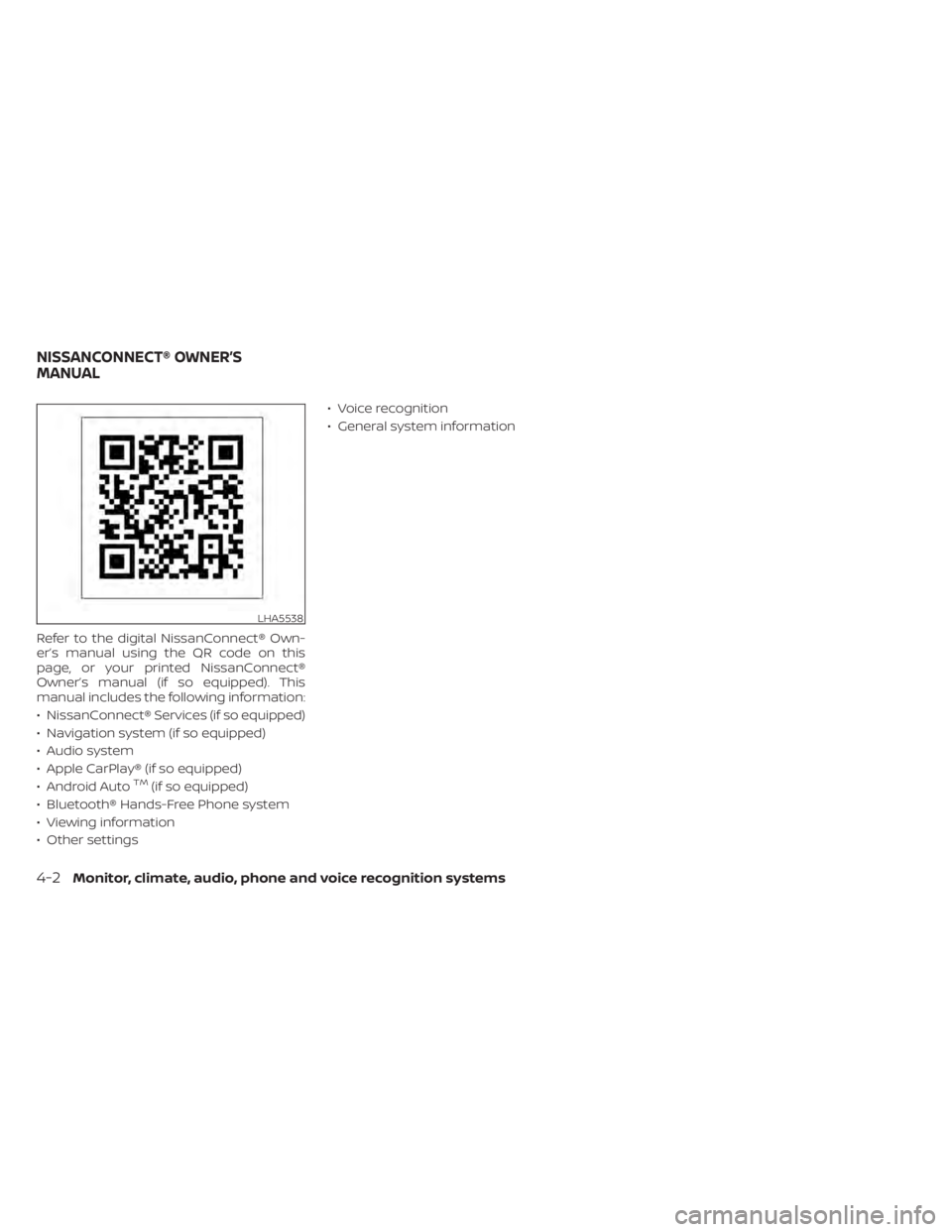 NISSAN ALTIMA 2023  Owners Manual Refer to the digital NissanConnect® Own-
er’s manual using the QR code on this
page, or your printed NissanConnect®
Owner’s manual (if so equipped). This
manual includes the following informatio