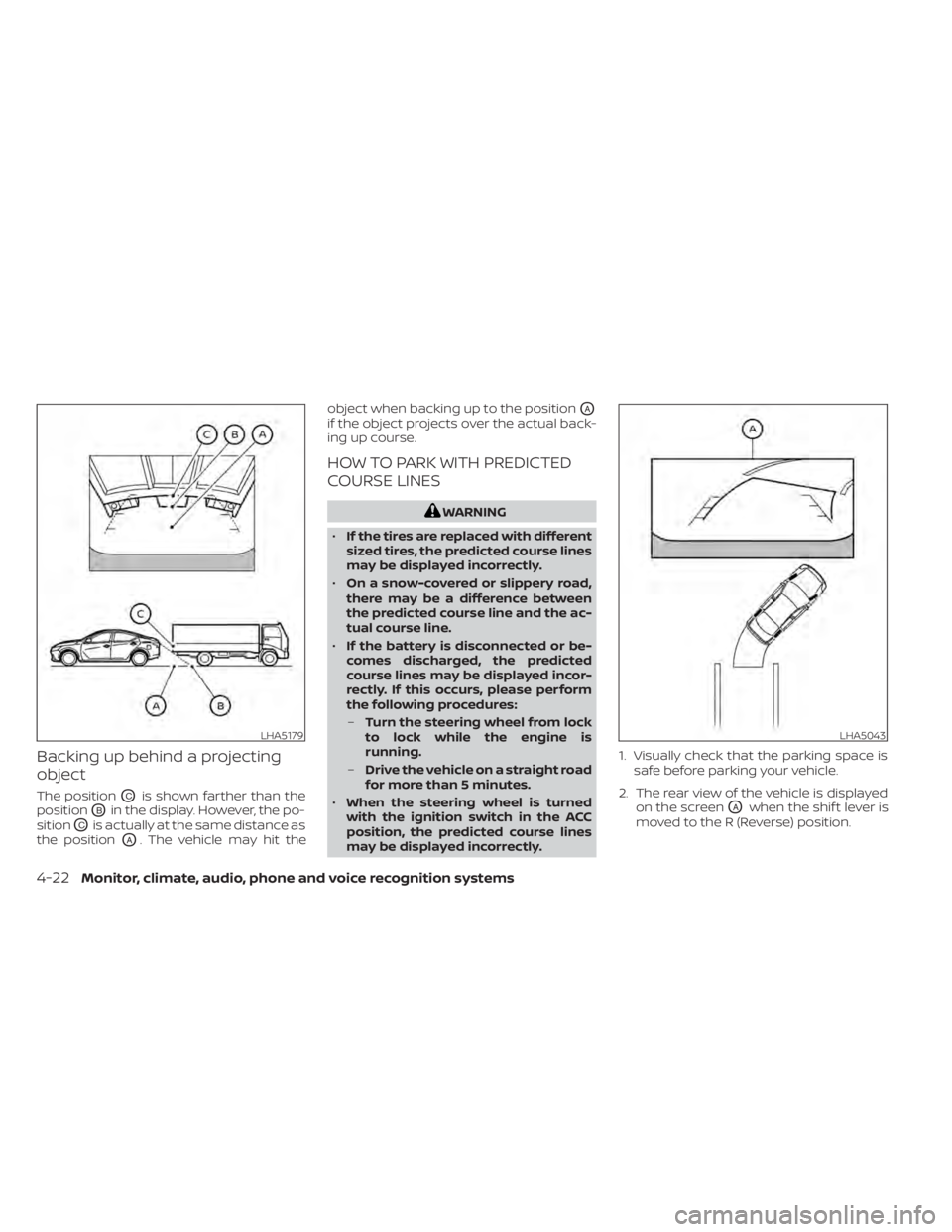 NISSAN ALTIMA 2023  Owners Manual Backing up behind a projecting
object
The positionOCis shown farther than the
position
OBin the display. However, the po-
sition
OCis actually at the same distance as
the position
OA. The vehicle may 