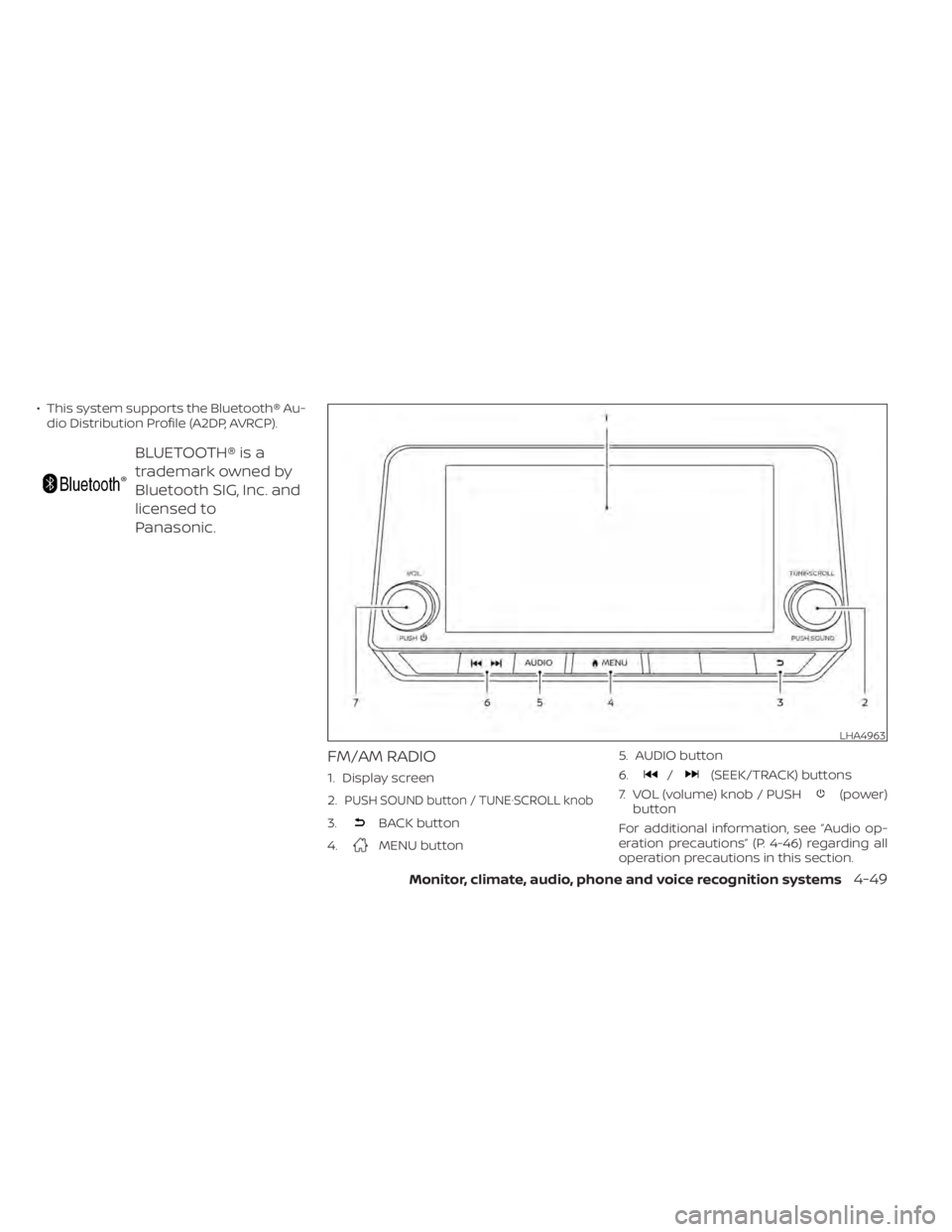 NISSAN ALTIMA 2023 Owners Manual • This system supports the Bluetooth® Au-dio Distribution Profile (A2DP, AVRCP).
BLUETOOTH® is a
trademark owned by
Bluetooth SIG, Inc. and
licensed to
Panasonic.
FM/AM RADIO
1. Display screen
2.
NISSAN ALTIMA 2023 Owners Manual • This system supports the Bluetooth® Au-dio Distribution Profile (A2DP, AVRCP).
BLUETOOTH® is a
trademark owned by
Bluetooth SIG, Inc. and
licensed to
Panasonic.
FM/AM RADIO
1. Display screen
2.