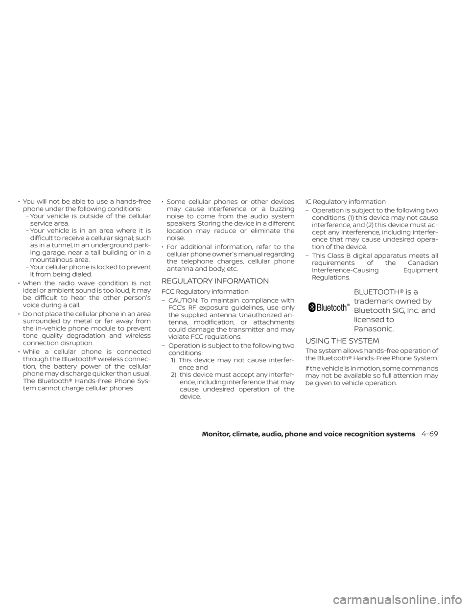 NISSAN ALTIMA 2023 Owners Manual • You will not be able to use a hands-freephone under the following conditions:– Your vehicle is outside of the cellular service area.
– Your vehicle is in an area where it is difficult to recei NISSAN ALTIMA 2023 Owners Manual • You will not be able to use a hands-freephone under the following conditions:– Your vehicle is outside of the cellular service area.
– Your vehicle is in an area where it is difficult to recei