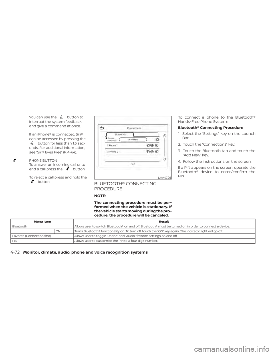 NISSAN ALTIMA 2023 Owners Manual You can use thebutton to
interrupt the system feedback
and give a command at once.
If an iPhone® is connected, Siri®
can be accessed by pressing the
button for less than 1.5 sec-
onds. For additiona NISSAN ALTIMA 2023 Owners Manual You can use thebutton to
interrupt the system feedback
and give a command at once.
If an iPhone® is connected, Siri®
can be accessed by pressing the
button for less than 1.5 sec-
onds. For additiona