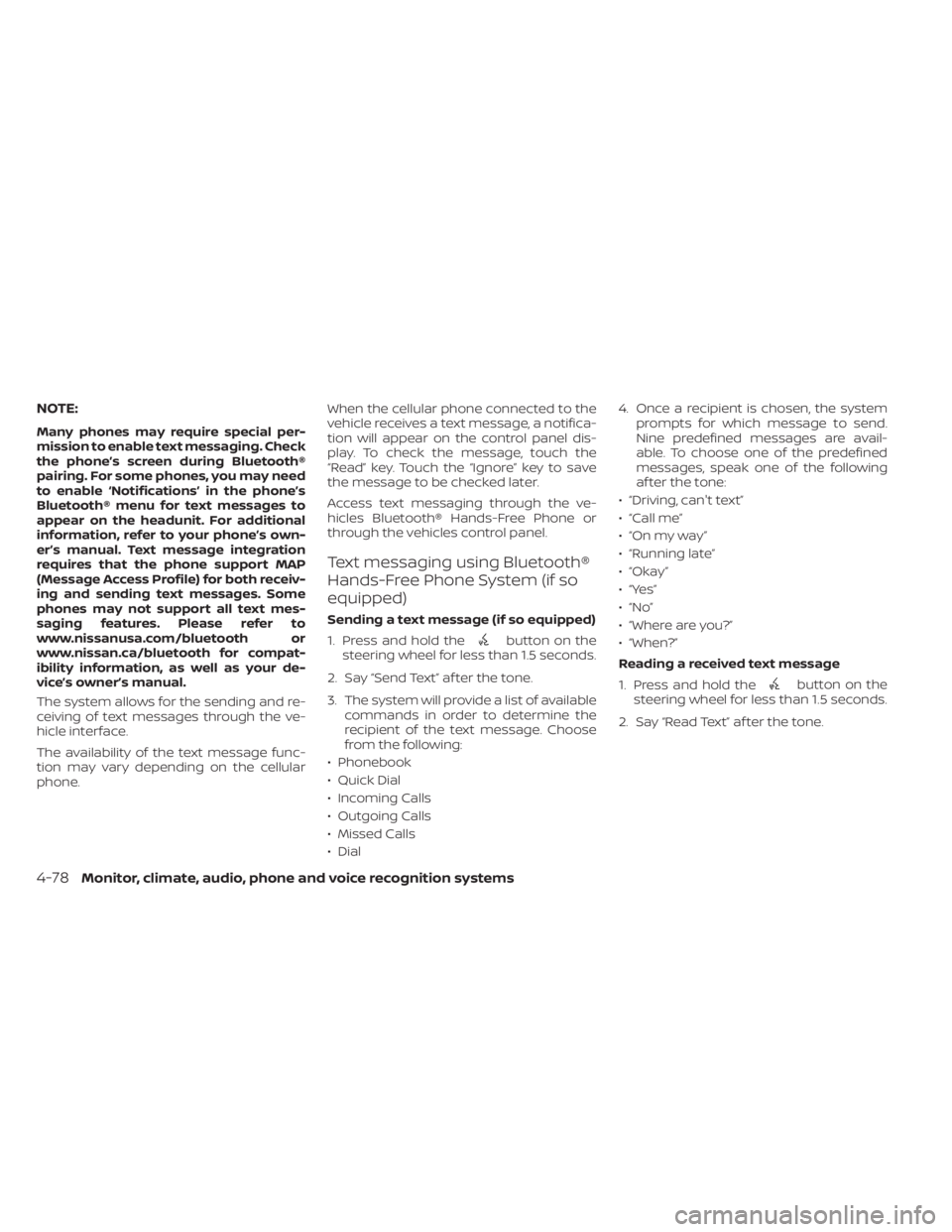 NISSAN ALTIMA 2023  Owners Manual NOTE:
Many phones may require special per-
mission to enable text messaging. Check
the phone’s screen during Bluetooth®
pairing. For some phones, you may need
to enable ‘Notifications’ in the p