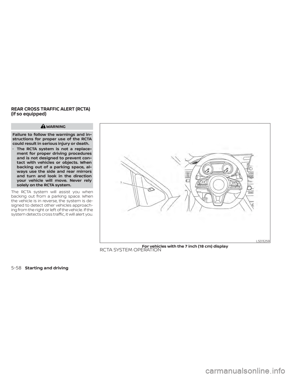 NISSAN ALTIMA 2023 Owners Manual WARNING
Failure to follow the warnings and in-
structions for proper use of the RCTA
could result in serious injury or death.
• The RCTA system is not a replace-
ment for proper driving procedures
a NISSAN ALTIMA 2023 Owners Manual WARNING
Failure to follow the warnings and in-
structions for proper use of the RCTA
could result in serious injury or death.
• The RCTA system is not a replace-
ment for proper driving procedures
a