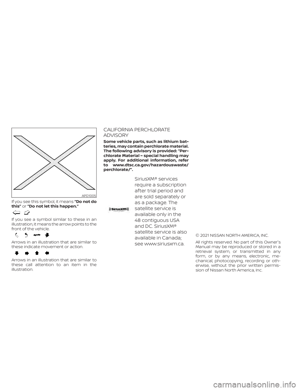 NISSAN ALTIMA 2023 Owners Manual If you see this symbol, it means“Do not do
this” or“Do not let this happen.”
If you see a symbol similar to these in an
illustration, it means the arrow points to the
front of the vehicle.
Arr NISSAN ALTIMA 2023 Owners Manual If you see this symbol, it means“Do not do
this” or“Do not let this happen.”
If you see a symbol similar to these in an
illustration, it means the arrow points to the
front of the vehicle.
Arr
