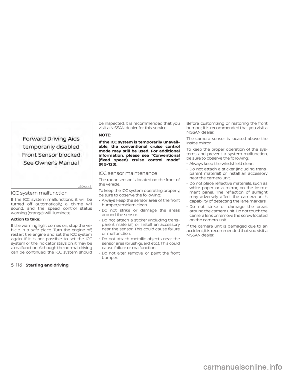 NISSAN ALTIMA 2023 Owners Manual ICC system malfunction
If the ICC system malfunctions, it will be
turned off automatically, a chime will
sound, and the speed control status
warning (orange) will illuminate.
Action to take:
If the wa NISSAN ALTIMA 2023 Owners Manual ICC system malfunction
If the ICC system malfunctions, it will be
turned off automatically, a chime will
sound, and the speed control status
warning (orange) will illuminate.
Action to take:
If the wa