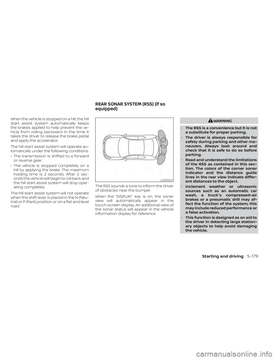 NISSAN ALTIMA 2023 Owners Manual When the vehicle is stopped on a hill, the hill
start assist system automatically keeps
the brakes applied to help prevent the ve-
hicle from rolling backward in the time it
takes the driver to releas NISSAN ALTIMA 2023 Owners Manual When the vehicle is stopped on a hill, the hill
start assist system automatically keeps
the brakes applied to help prevent the ve-
hicle from rolling backward in the time it
takes the driver to releas