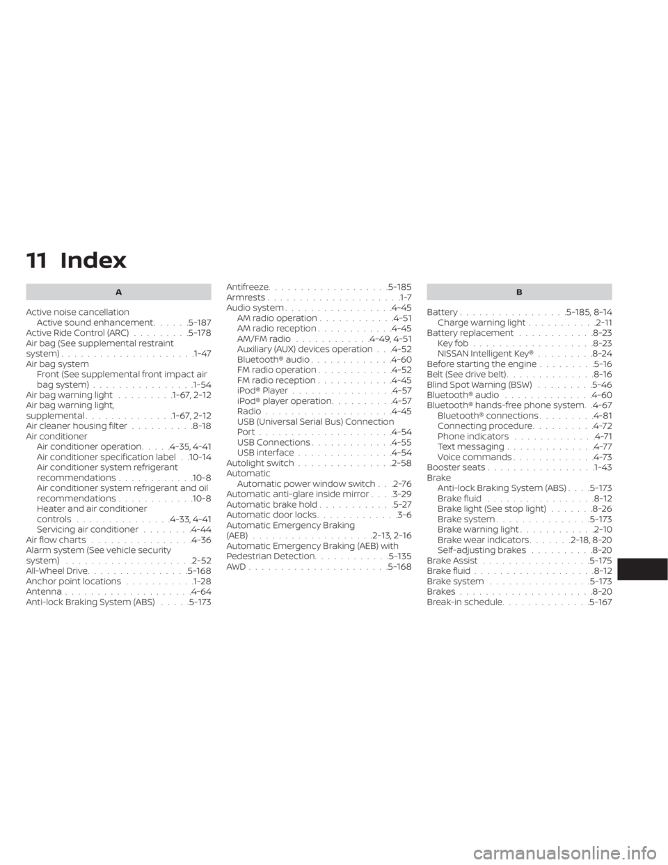 NISSAN ALTIMA 2023  Owners Manual 11 Index
A
Active noise cancellationActive sound enhancement......5-187Active Ride Control (ARC).........5-178Air bag (See supplemental restraint
system).................... .1-47Air bag system
Front 
