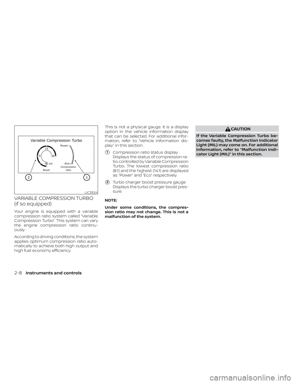 NISSAN ALTIMA SL 2018  Owners Manual VARIABLE COMPRESSION TURBO
(if so equipped)
Your engine is equipped with a variable
compression ratio system called “Variable
Compression Turbo”. This system can vary
the engine compression ratio 