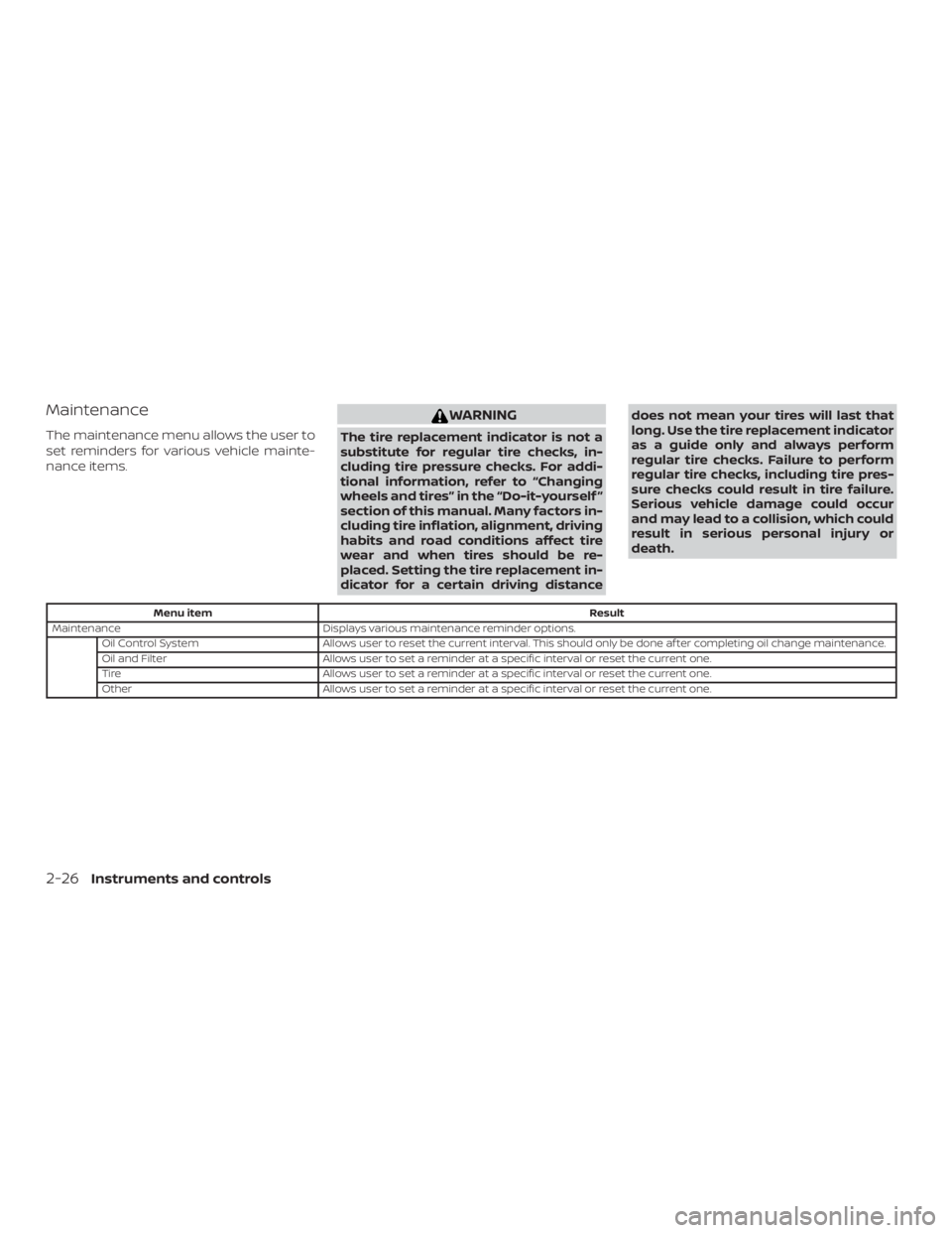 NISSAN ALTIMA SL 2018  Owners Manual Maintenance
The maintenance menu allows the user to
set reminders for various vehicle mainte-
nance items. 