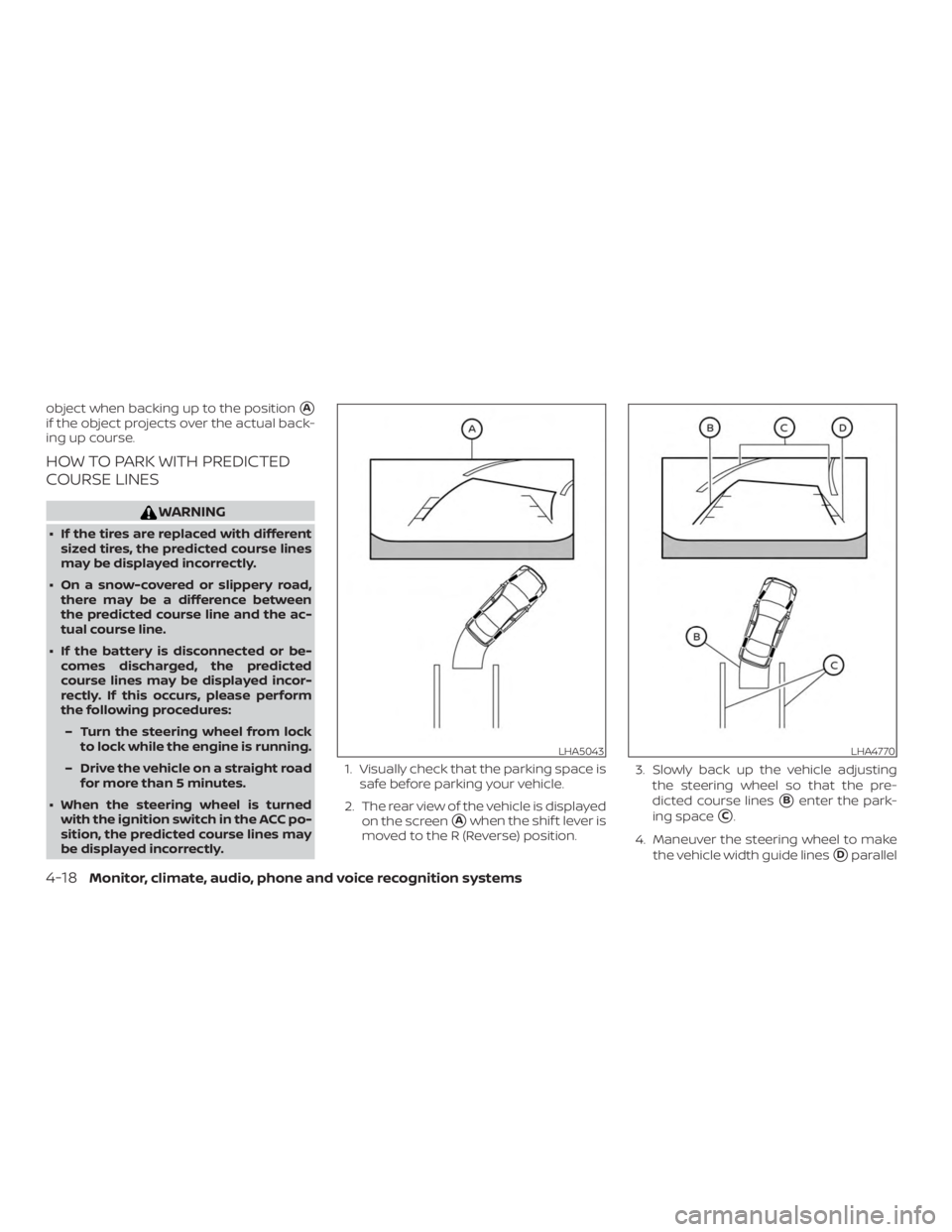 NISSAN ALTIMA SL 2018  Owners Manual object when backing up to the positionA
if the object projects over the actual back-
ing up course.
HOW TO PARK WITH PREDICTED
COURSE LINES 