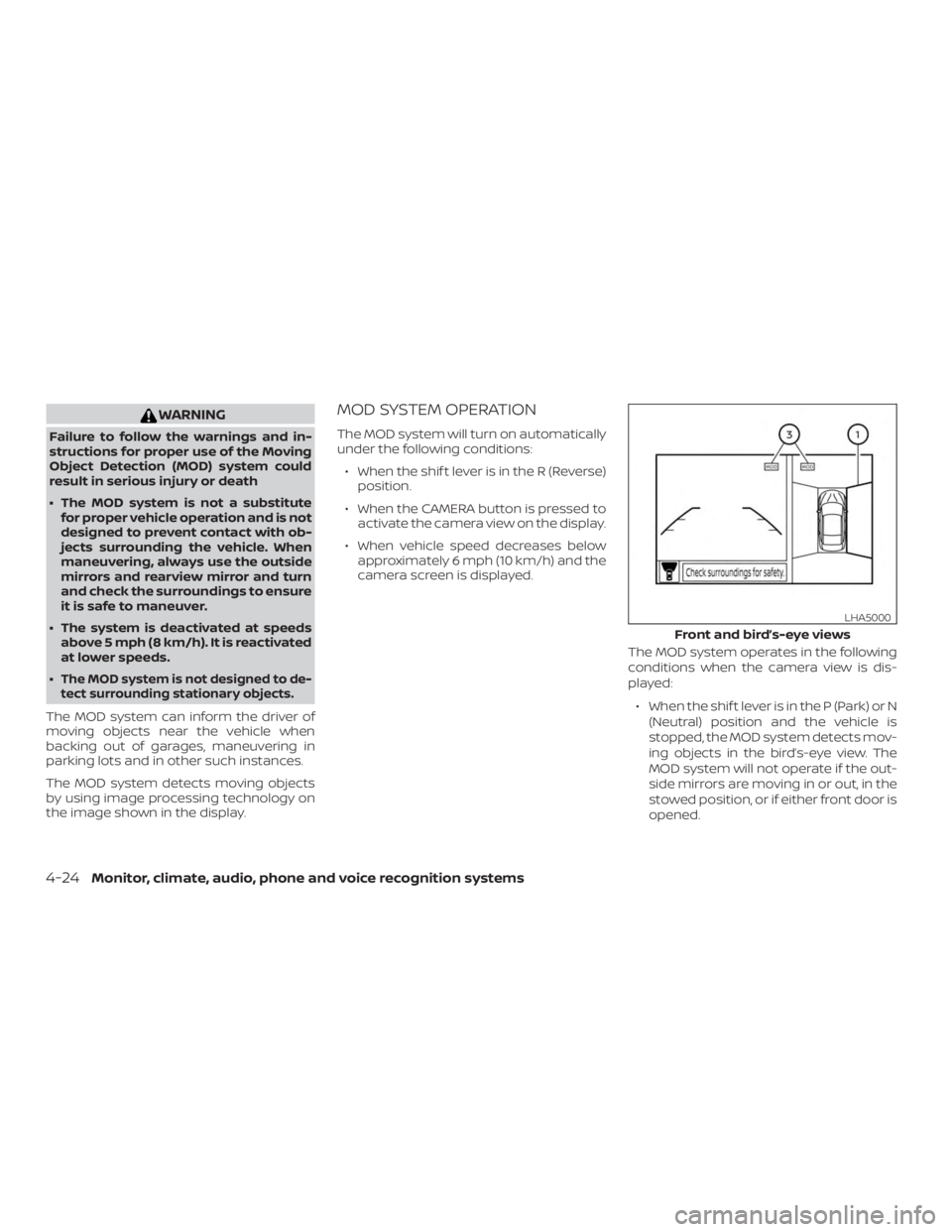 NISSAN ALTIMA SL 2018  Owners Manual WARNING
Failure to follow the warnings and in-
structions for proper use of the Moving
Object Detection (MOD) system could
result in serious injury or death
∙ The MOD system is not a substitutefor p