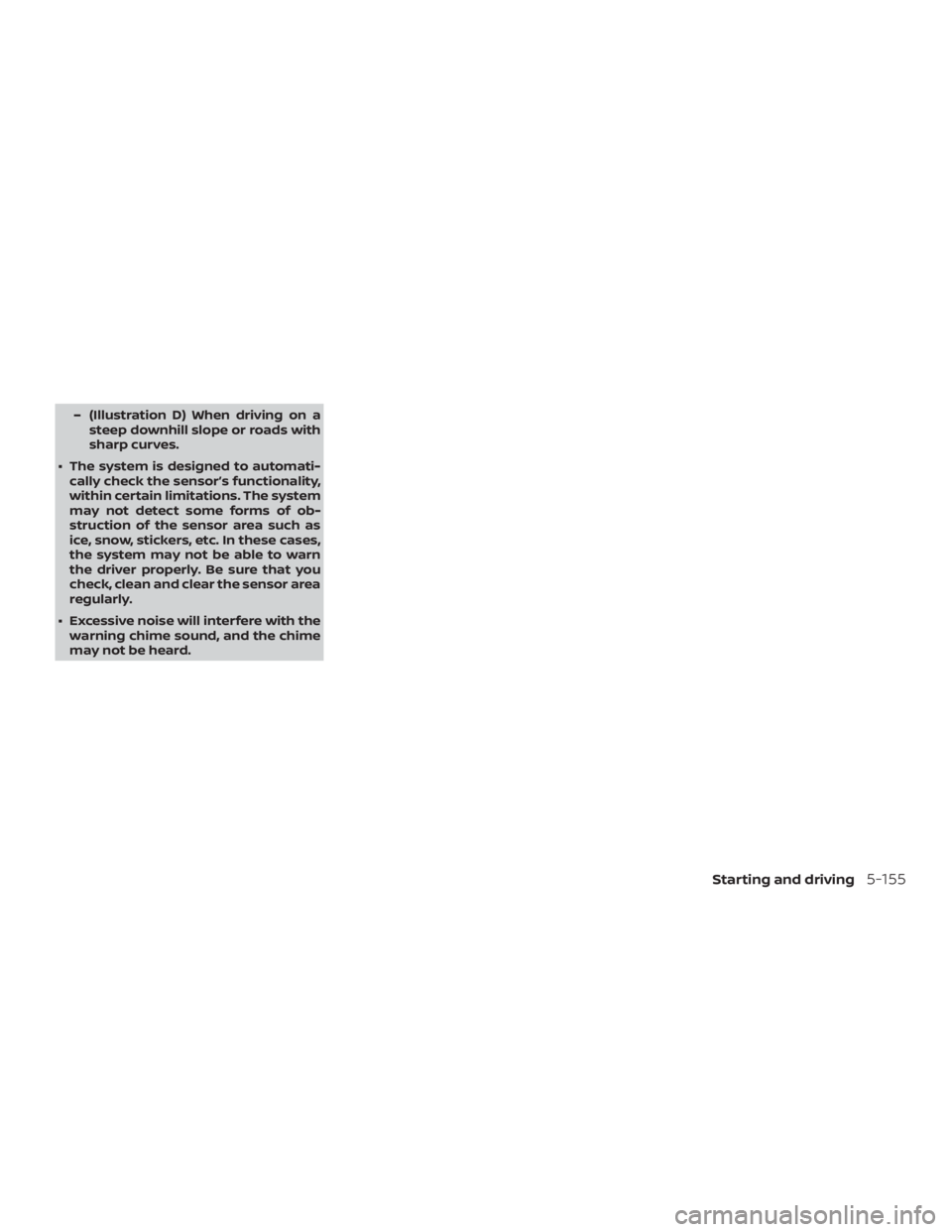 NISSAN ALTIMA SL 2018 Owners Manual – (Illustration D) When driving on asteep downhill slope or roads with
sharp curves.
∙ The system is designed to automati- cally check the sensor’s functionality,
within certain limitations. The NISSAN ALTIMA SL 2018 Owners Manual – (Illustration D) When driving on asteep downhill slope or roads with
sharp curves.
∙ The system is designed to automati- cally check the sensor’s functionality,
within certain limitations. The