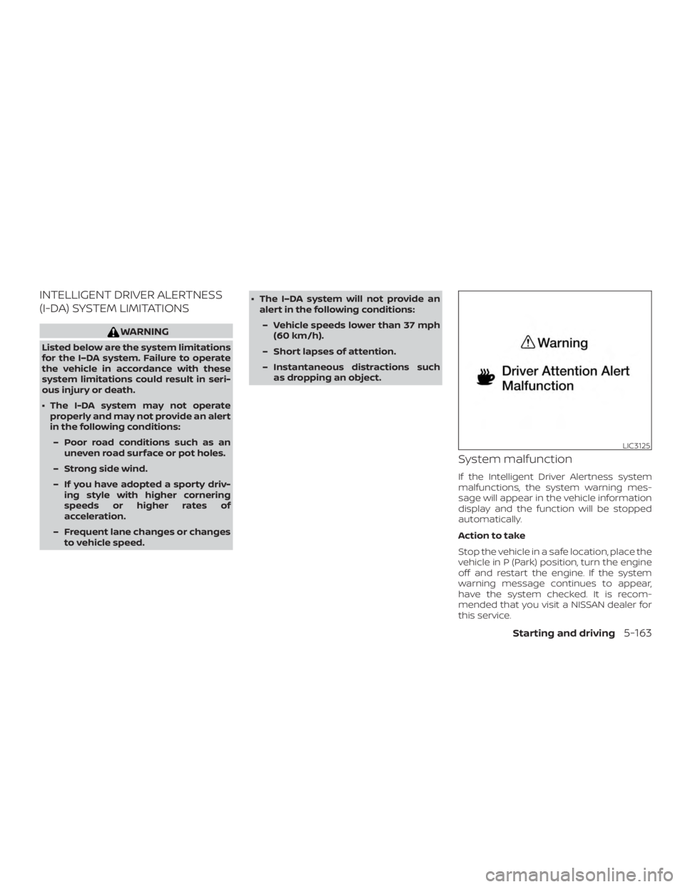 NISSAN ALTIMA SL 2018  Owners Manual INTELLIGENT DRIVER ALERTNESS
(I-DA) SYSTEM LIMITATIONS 