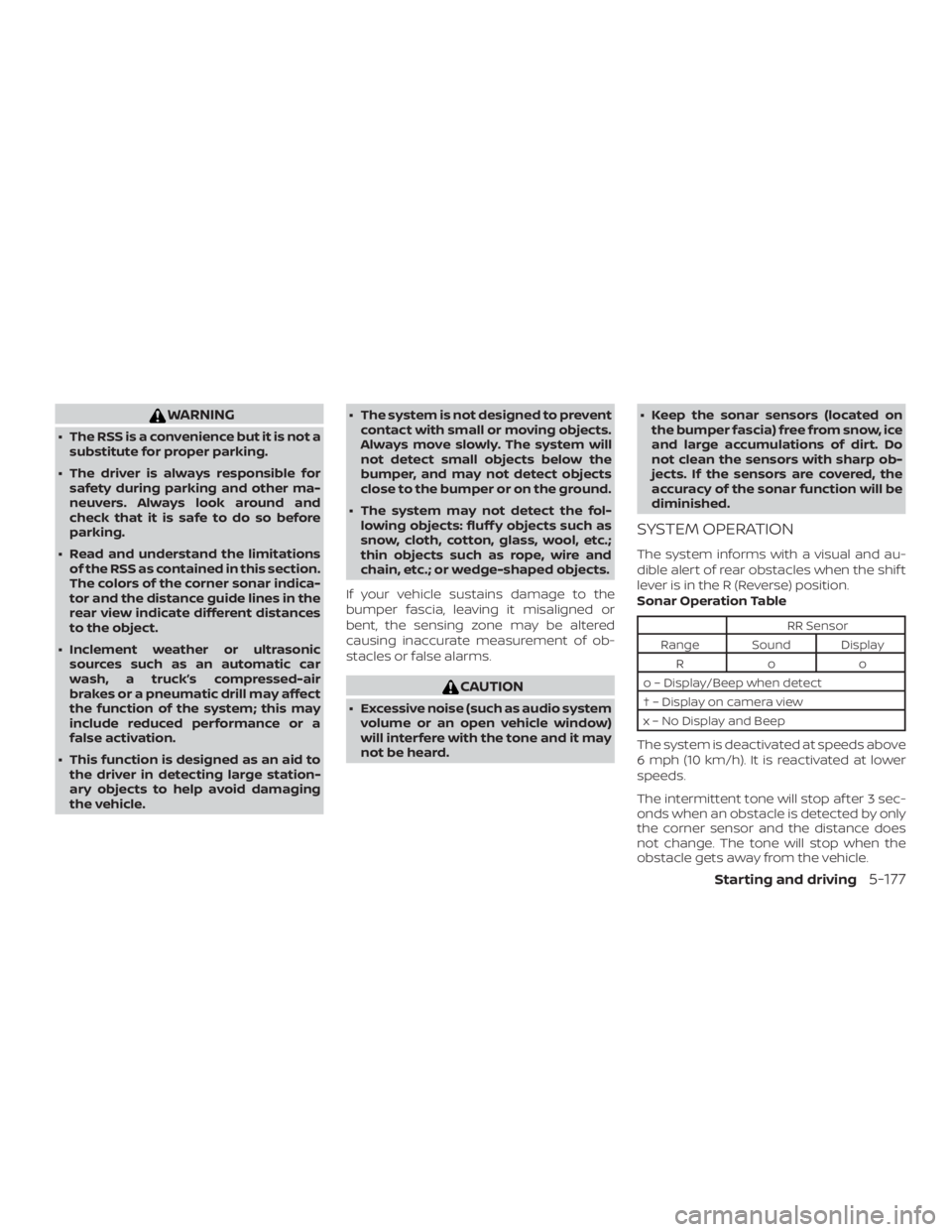 NISSAN ALTIMA SL 2018 Owners Manual WARNING
∙ The RSS is a convenience but it is not asubstitute for proper parking.
∙ The driver is always responsible for safety during parking and other ma-
neuvers. Always look around and
check th NISSAN ALTIMA SL 2018 Owners Manual WARNING
∙ The RSS is a convenience but it is not asubstitute for proper parking.
∙ The driver is always responsible for safety during parking and other ma-
neuvers. Always look around and
check th
