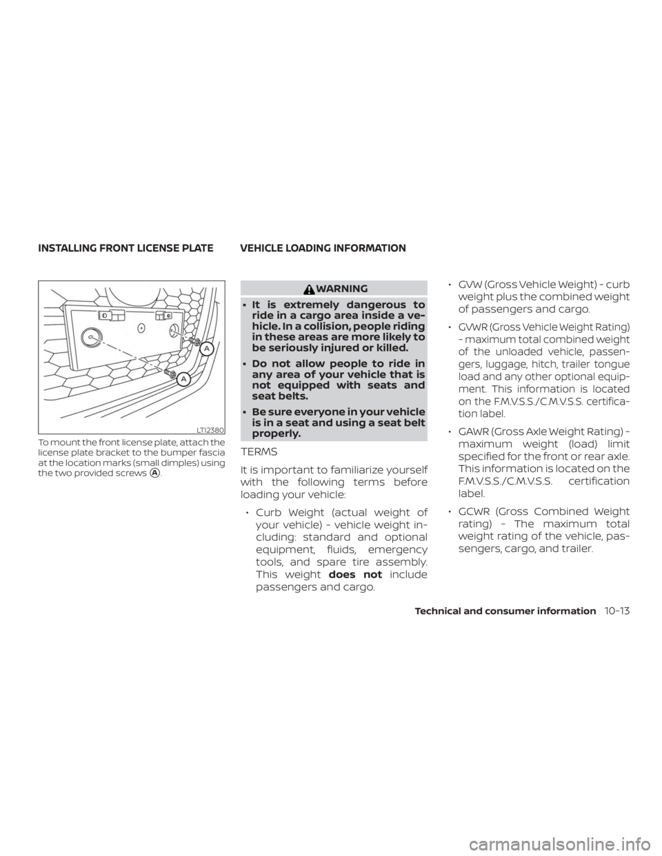 NISSAN ALTIMA SL 2018  Owners Manual To mount the front license plate, attach the
license plate bracket to the bumper fascia
at the location marks (small dimples) using
the two provided screws
A. 