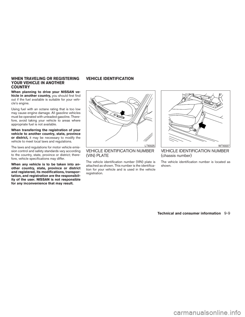 NISSAN ALTIMA 3,5 SE 2005  Owners Manual WTI0037
WHEN TRAVELING OR REGISTERING
YOUR VEHICLE IN ANOTHER
COUNTRYVEHICLE IDENTIFICATION
Technical and consumer information9-9
ZREVIEW COPYÐ2005 Altima(l30)
Owners ManualÐUSA_English(nna)
01/04/0