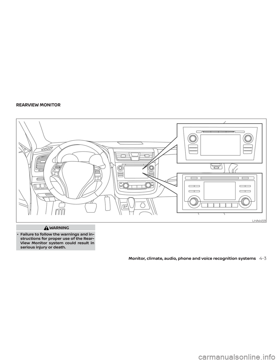 NISSAN ALTIMA SV 2018  Owners Manual WARNING
∙ Failure to follow the warnings and in-structions for proper use of the Rear-
View Monitor system could result in
serious injury or death. 