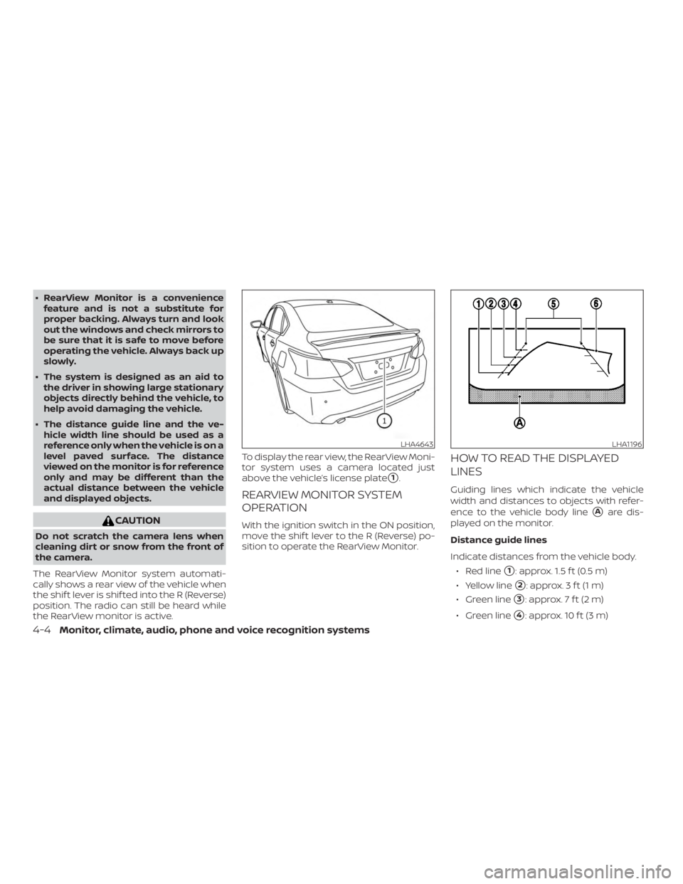 NISSAN ALTIMA SV 2018  Owners Manual ∙ RearView Monitor is a conveniencefeature and is not a substitute for
proper backing. Always turn and look
out the windows and check mirrors to
be sure that it is safe to move before
operating the 