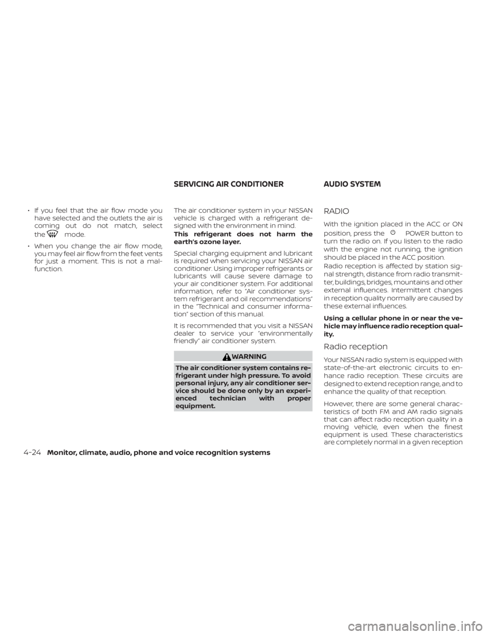 NISSAN ALTIMA SV 2018 Owners Manual ∙ If you feel that the air flow mode youhave selected and the outlets the air is
coming out do not match, select
the NISSAN ALTIMA SV 2018 Owners Manual ∙ If you feel that the air flow mode youhave selected and the outlets the air is
coming out do not match, select
the
