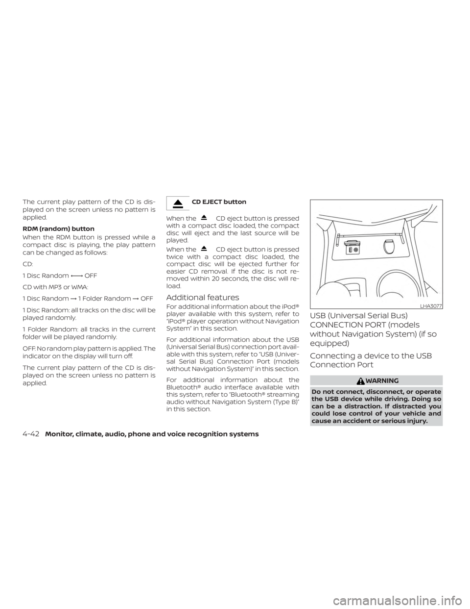 NISSAN ALTIMA SV 2018 Owners Manual The current play pattern of the CD is dis-
played on the screen unless no pattern is
applied.
RDM (random) button
When the RDM button is pressed while a
compact disc is playing, the play pattern
can b NISSAN ALTIMA SV 2018 Owners Manual The current play pattern of the CD is dis-
played on the screen unless no pattern is
applied.
RDM (random) button
When the RDM button is pressed while a
compact disc is playing, the play pattern
can b