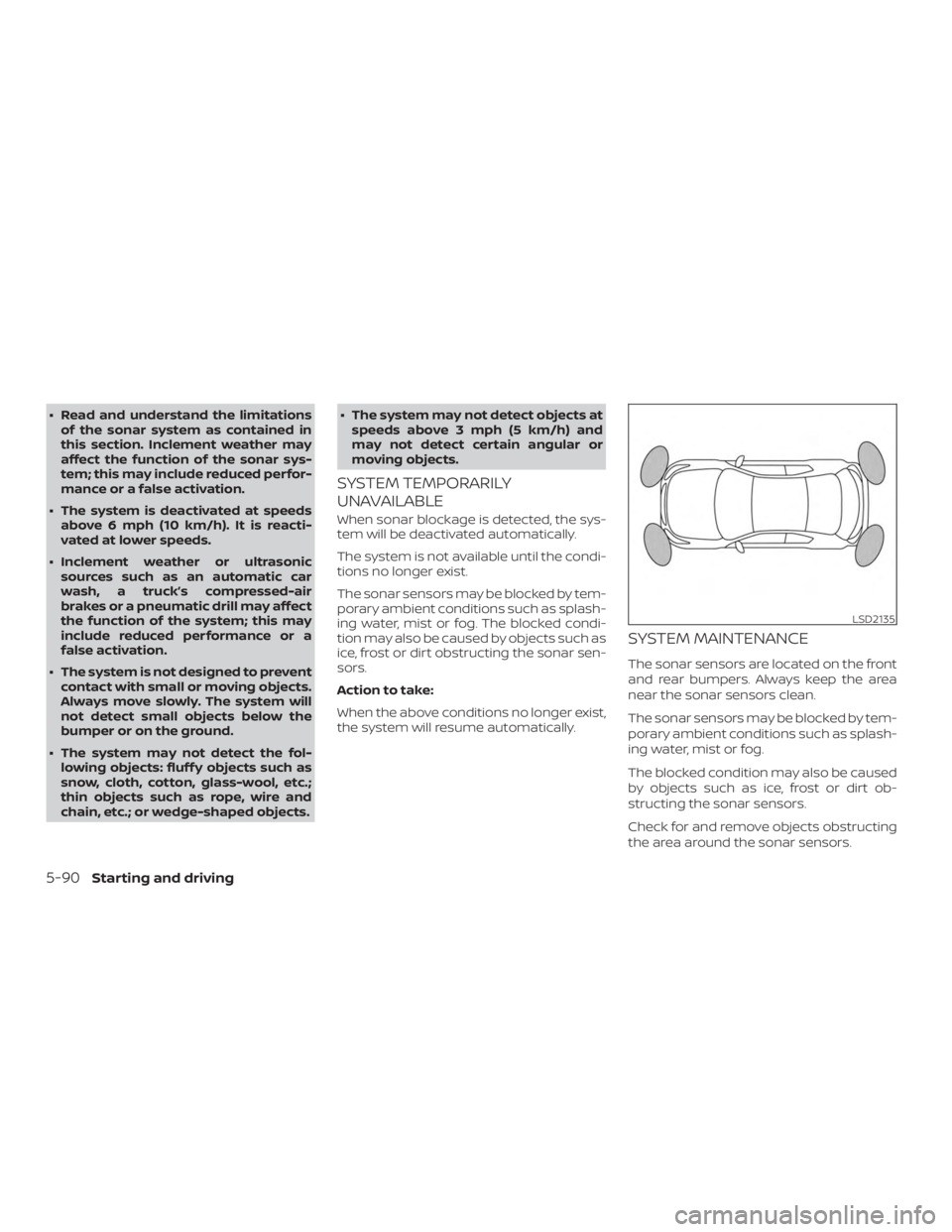 NISSAN ALTIMA SV 2018 Owners Manual ∙ Read and understand the limitationsof the sonar system as contained in
this section. Inclement weather may
affect the function of the sonar sys-
tem; this may include reduced perfor-
mance or a fa NISSAN ALTIMA SV 2018 Owners Manual ∙ Read and understand the limitationsof the sonar system as contained in
this section. Inclement weather may
affect the function of the sonar sys-
tem; this may include reduced perfor-
mance or a fa