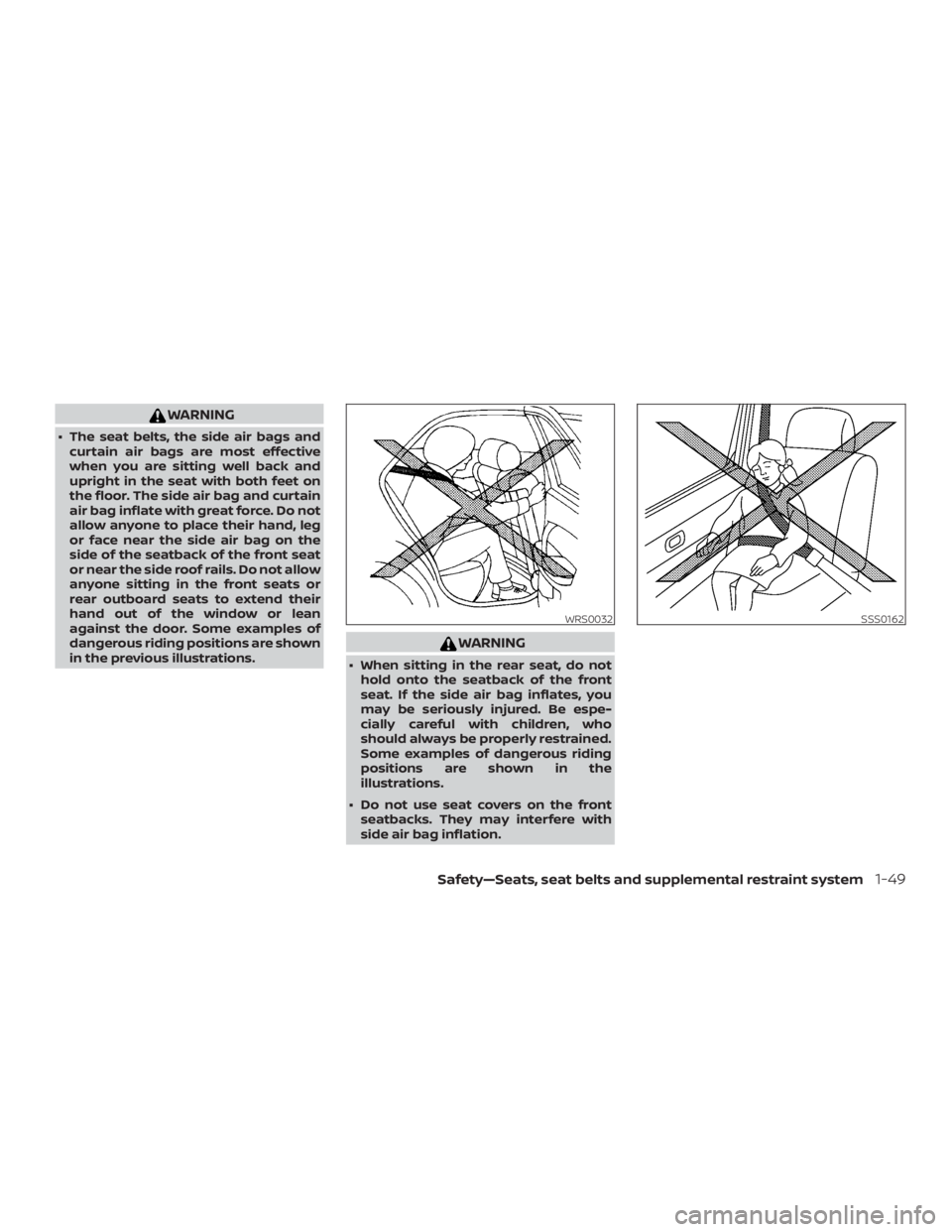 NISSAN ALTIMA SV 2018 Manual PDF WARNING
∙ The seat belts, the side air bags andcurtain air bags are most effective
when you are sitting well back and
upright in the seat with both feet on
the floor. The side air bag and curtain
ai NISSAN ALTIMA SV 2018 Manual PDF WARNING
∙ The seat belts, the side air bags andcurtain air bags are most effective
when you are sitting well back and
upright in the seat with both feet on
the floor. The side air bag and curtain
ai
