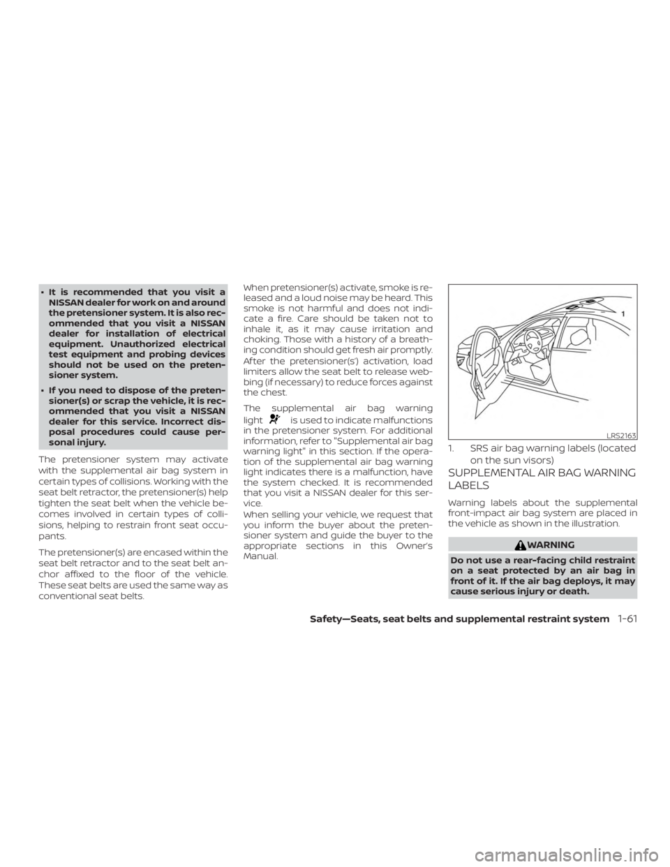 NISSAN ALTIMA SV 2018 Manual Online ∙ It is recommended that you visit aNISSAN dealer for work on and around
the pretensioner system. It is also rec-
ommended that you visit a NISSAN
dealer for installation of electrical
equipment. Un NISSAN ALTIMA SV 2018 Manual Online ∙ It is recommended that you visit aNISSAN dealer for work on and around
the pretensioner system. It is also rec-
ommended that you visit a NISSAN
dealer for installation of electrical
equipment. Un