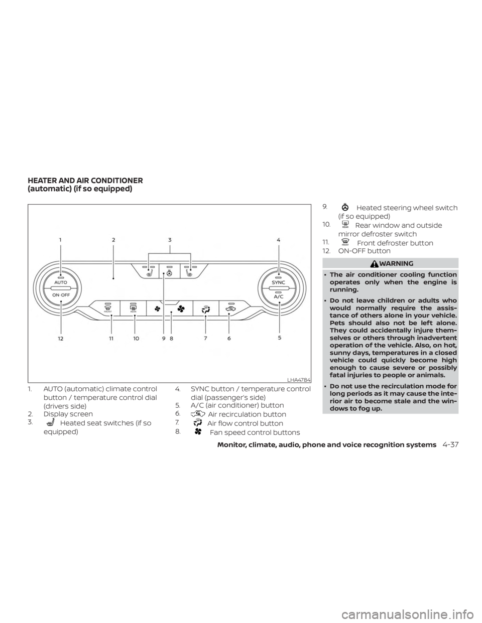NISSAN ALTIMA SL 2019  Owners Manual 1. AUTO (automatic) climate controlbutton / temperature control dial
(drivers side)
2. Display screen
3. 