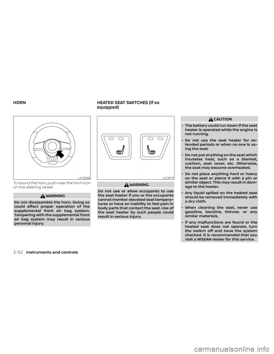 NISSAN ALTIMA 2022  Owners Manual To sound the horn, push near the horn icon
on the steering wheel. 