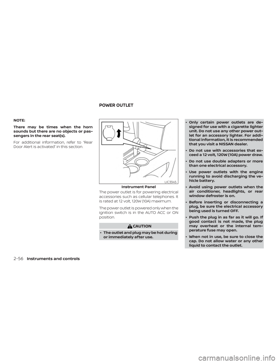 NISSAN ALTIMA 2022  Owners Manual NOTE:
There may be times when the horn
sounds but there are no objects or pas-
sengers in the rear seat(s).
For additional information, refer to “Rear
Door Alert is activated” in this section.The 