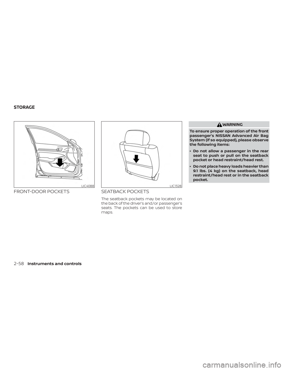 NISSAN ALTIMA 2022  Owners Manual FRONT-DOOR POCKETSSEATBACK POCKETS
The seatback pockets may be located on
the back of the driver’s and/or passenger’s
seats. The pockets can be used to store
maps. 