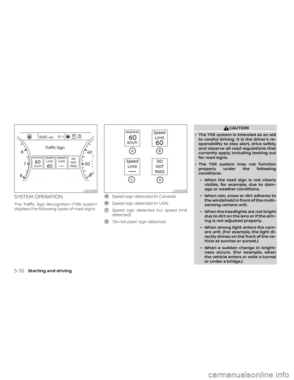 NISSAN ALTIMA 2022  Owners Manual SYSTEM OPERATION
The Traffic Sign Recognition (TSR) system
displays the following types of road signs:
ASpeed sign detected (in Canada)
BSpeed sign detected (in USA)
CSpeed sign detected (no speed 