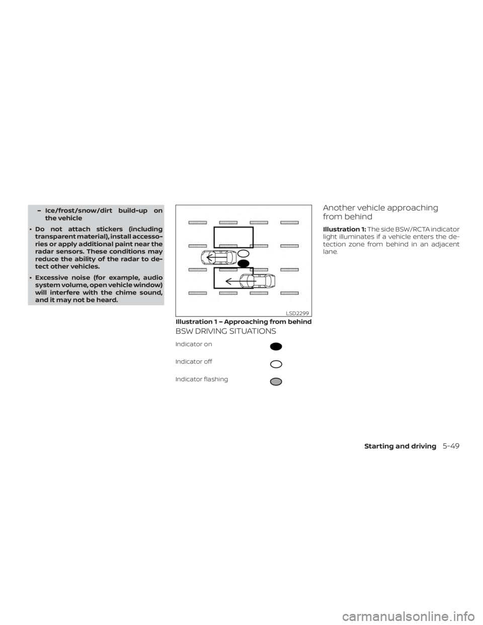 NISSAN ALTIMA 2022 Owners Manual – Ice/frost/snow/dirt build-up onthe vehicle
∙ Do not attach stickers (including transparent material), install accesso-
ries or apply additional paint near the
radar sensors. These conditions may NISSAN ALTIMA 2022 Owners Manual – Ice/frost/snow/dirt build-up onthe vehicle
∙ Do not attach stickers (including transparent material), install accesso-
ries or apply additional paint near the
radar sensors. These conditions may
