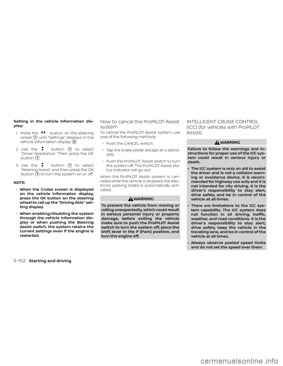 NISSAN ALTIMA 2022  Owners Manual Setting in the vehicle information dis-
play:1. Press the 