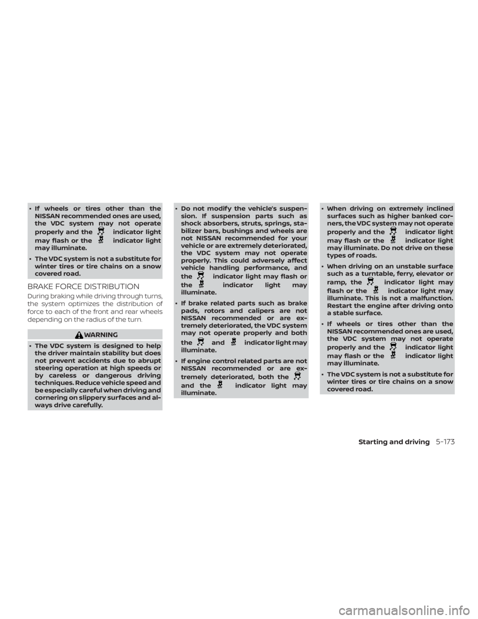 NISSAN ALTIMA 2022  Owners Manual ∙ If wheels or tires other than theNISSAN recommended ones are used,
the VDC system may not operate
properly and the 
