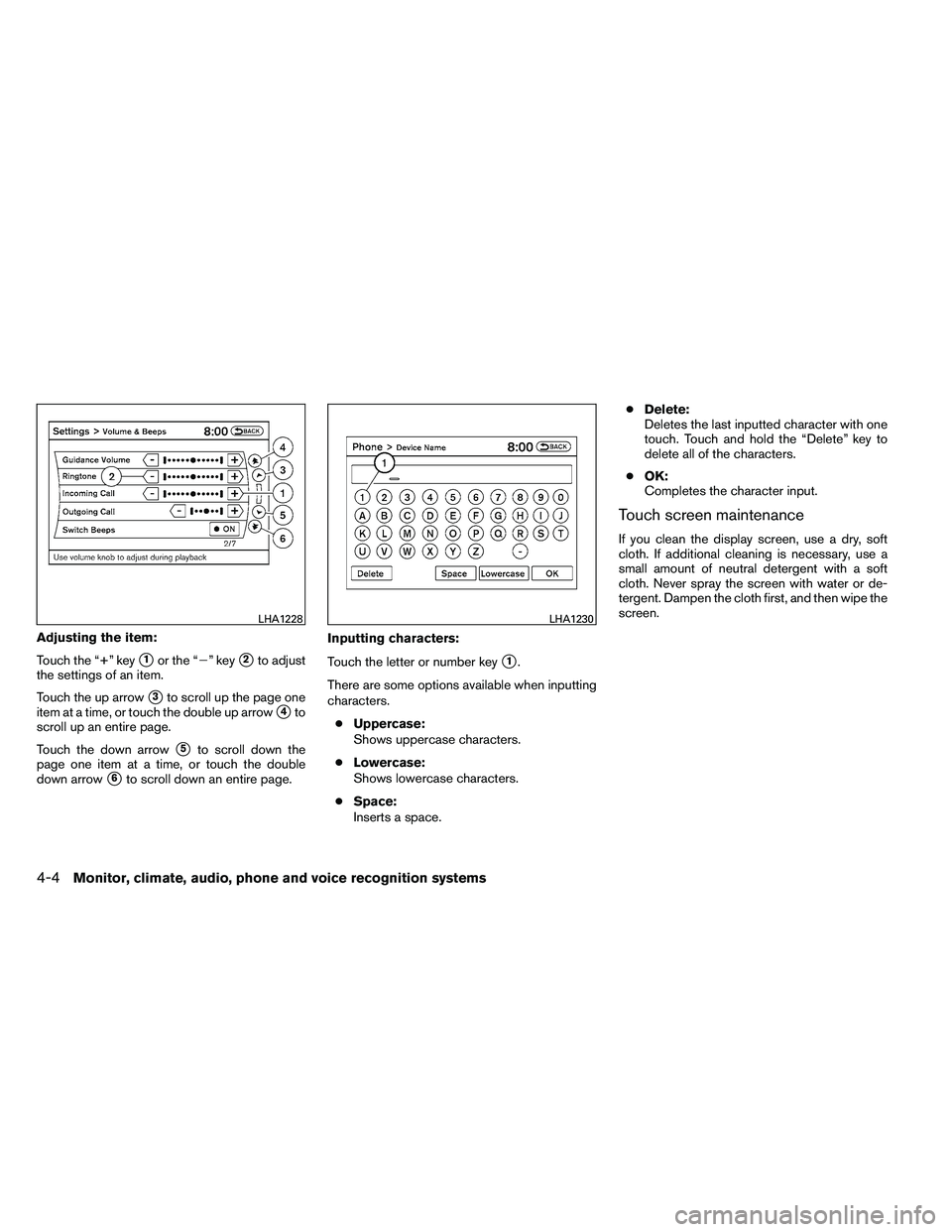 NISSAN ALTIMA 2012  Owners Manual Adjusting the item:
Touch the “+” key
1or the “” key2to adjust
the settings of an item.
Touch the up arrow
3to scroll up the page one
item at a time, or touch the double up arrow
4to
scro