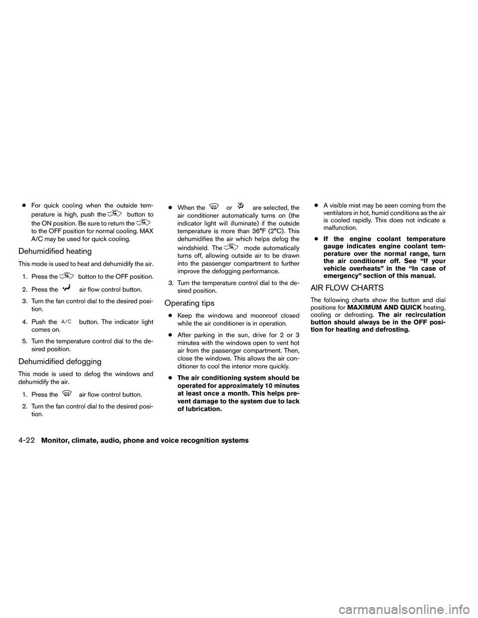 NISSAN ALTIMA 2012  Owners Manual ●For quick cooling when the outside tem-
perature is high, push the 